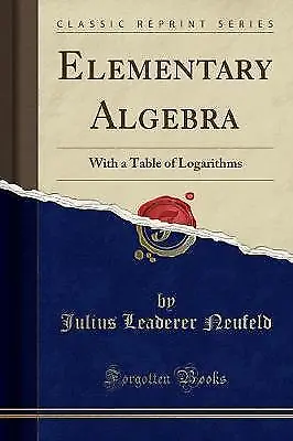 Elementary Algebra With A Table Of Logarithms Clas • £17