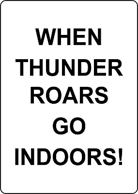 $67.79 • Buy WHEN THUNDER ROARS GO INDOORS 1 | Adhesive Vinyl Sign Decal