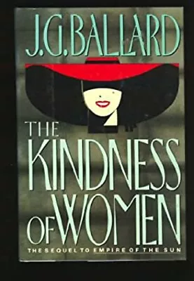 The Kindness Of Women Hardcover J. G. Ballard • $4.50