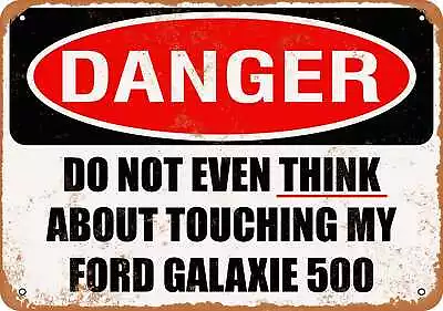 Metal Sign - Do Not Touch My FORD GALAXIE 500 -- Vintage Look • $18.66