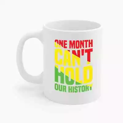 One Month Can't Hold Our History African Melanin American Coffee Mug Men Women • $13.99