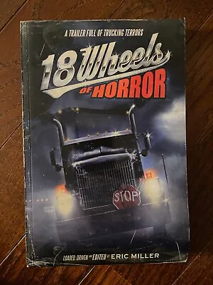 18 WHEELS OF HORROR Paperback Novel Trucking Terror Short Stories Eric Miller • $16.92