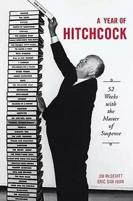 A Year Of Hitchcock: 52 Weeks With The Master Of Suspense By Jim McDevitt: Used • $12.99