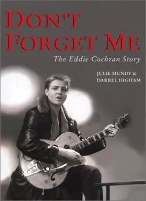 Don't Forget Me: The Eddie Cochran Story-Julie Mundy Darrel  .9 • £22.63