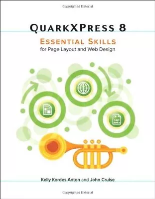QuarkXPress 8: Essential Skills For Page Layout And... By Cruise John Paperback • £2.24