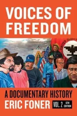 Voices Of Freedom: A Documentary History Vol. 2 6th Edition; Eric Foner • $9.99