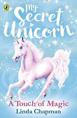 My Secret Unicorn: A Touch Of Magic By Chapman Linda Book The Cheap Fast Free • £3.49