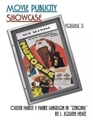 Movie Publicity Showcase Volume 3: Oliver Hardy & Harry Langdon In  Zenobia  By  • £17.49