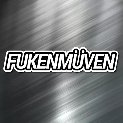 (1) FUKENMUVEN Car Sticker Auto Race Drift JDM Decal Boost Tuner Truck VW Honda • $2.99