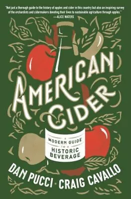 American Cider : A Modern Guide To A Historic Beverage Paperback • $11.61