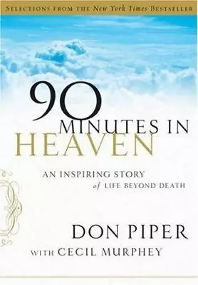 Selections From 90 Minutes In Heaven: An Inspi- Hardcover 0800719093 Don Piper • $4.40