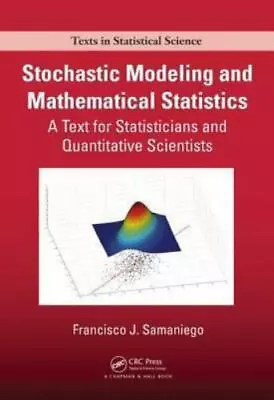 Stochastic Modeling And Mathematical Statistics: A Text For Statisticians And Qu • $36.23