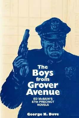 Boys From Grover Avenue: Ed Mcbain's 87th - Paperback George N Dove 087972322X • $7.92