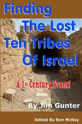 Finding The Lost Ten Tribes Of Israel: A 1St Century Event! • $15.35