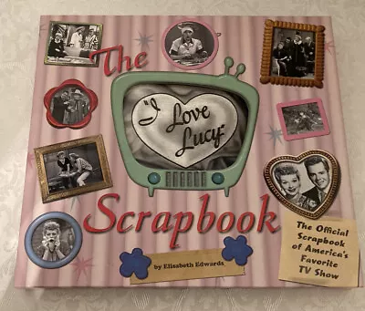 The I Love Lucy Scrapbook By Elisabeth Edwards • $7.99