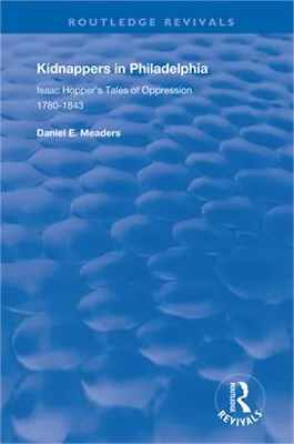 Kidnappers In Philadelphia: Isaac Hopper's Tales Of Oppression 1780-1843 (Paper • $51.58