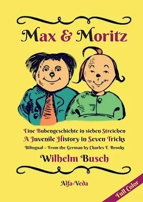 Max & Moritz Bilingual Full Color: Eine Bubengeschichte In Sieben Streichen... • $21.46