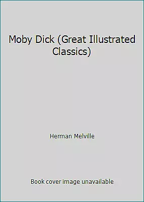 Moby Dick (Great Illustrated Classics) By Herman Melville • $4.09