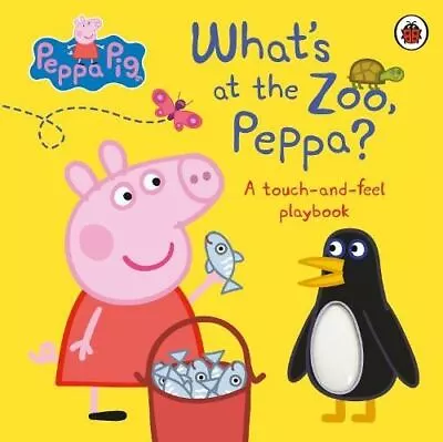 Peppa Pig: What's At The Zoo Peppa?: A Touch-and-Feel Playbook By Peppa Pig • £8.70