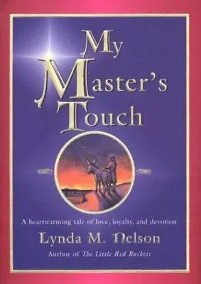 My Master's Touch: A Heartwarming Tale Of Love- Hardcover Nelson 9780399524431 • $3.96