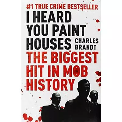 Charles Brandt I Heard You Paint Houses: Now Filmed As The Irishman Directed By  • £3.49