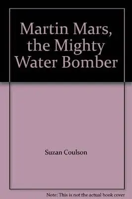 Martin Mars The Mighty Water Bomber - Hardcover By Suzan Coulson - GOOD • $67.99