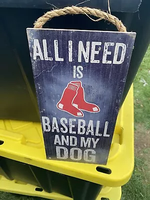 MLB BOSTON RED SOX Wooden Sign - All I Need Is BASEBALL And My Dog • $19.99