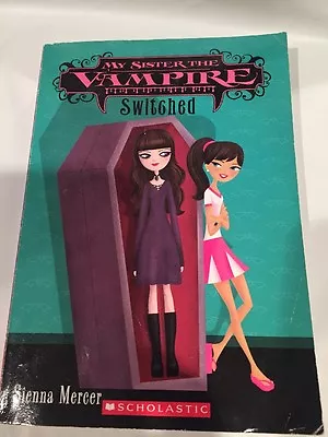 My Sister The Vampire: Switched 1 By Sienna Mercer (2007 Paperback) • $2.99