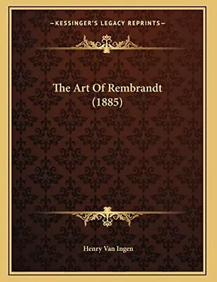 The Art Of Rembrandt (1885) By Ingen Henry Van Paperback / Softback Book The • $9.58