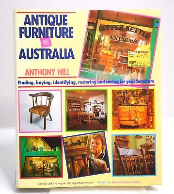 $13.50 • Buy Antique Furniture In Australia Book Finding Identifying Restoring Anthony Hill