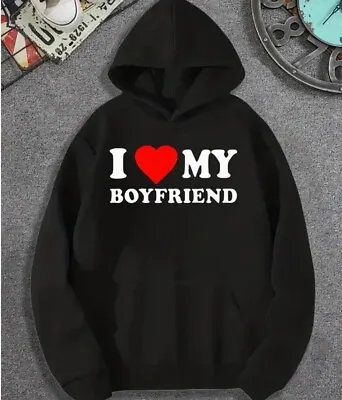 'I LOVE MY BOYFRIEND' Print Hoodie - The Perfect Gift For Valentines Day • $17