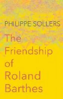 $105 • Buy The Friendship Of Roland Barthes By Philippe Sollers