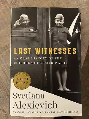 Last Witnesses : An Oral History Of The Children Of World War II By Svetlana... • $1