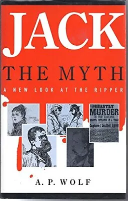 Jack The Myth: New Look At The Ripper • £6.52