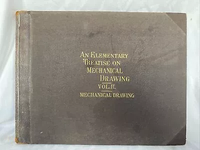 AN ELEMENTARY TREATISE ON MECHANICAL DRAWING VOL 2. 1st Edition. 1897. Antique • $24