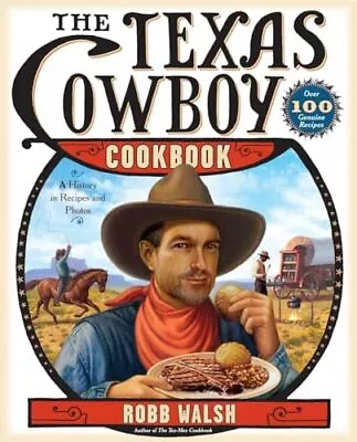 The Texas Cowboy Cookbook: A History In Recipes And Photos • $5.59