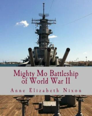 $9.86 • Buy Mighty Mo: Battleship Of World War II By Nixon, Anne Elizabeth