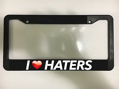 I LOVE HATERS JDM WAKABA TUNER DRIFT IMPORT EURO Black License Plate Frame NEW • $10.49