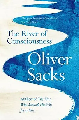 The River Of Consciousness By Oliver Sacks. 9781447263654 • £4.44