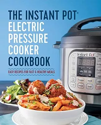 The Instant Pot Electric Pressure Cooker Cookbook: Easy Recipes For Fast & H... • $3.99