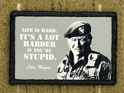 John Wayne Life Is Hard Morale Patch / Military Badge Tactical Hook & Loop 210 • $8.99