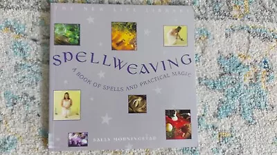 Spell-weaving: A Book Of Charms Spells And Practical Magic Wicca Pagan New Age • £3