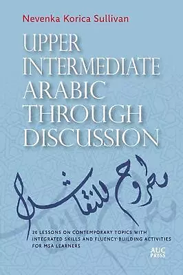 Upper Intermediate Arabic Through Discussion: 20 Lessons On Contemporary Topics  • $100.20
