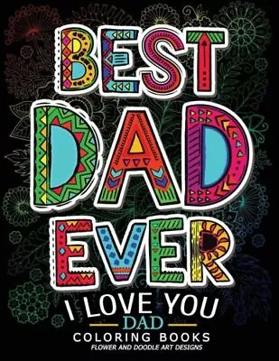 Best Dad Ever (I Love You Dad Coloring Book): Awesome Gift For Father (Fath... • $10.23