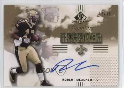 2007 SP Chirography Signature Receivers Gold /50 Robert Meachem Rookie Auto RC • $9.74