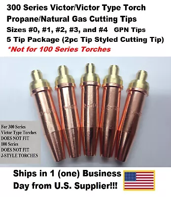 300 Series Propane/LGN Cutting Tips 1-GPN #01234-Victor Type Torch-5Tips-2pc • $41.99