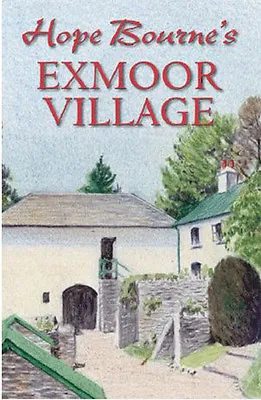 Hope Bourne's Exmoor Village By Hope L. Bourne (Hardback 2015) • £12.99