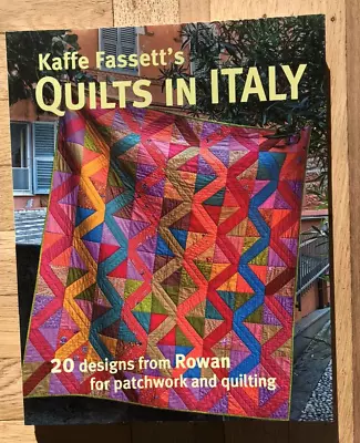Kaffe Fassett's Quilts In Italy: 20 Designs From Rowan For Patchwork & Quilting • $16