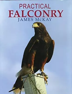 Practical Falconry Hardcover James McKay • $16.05