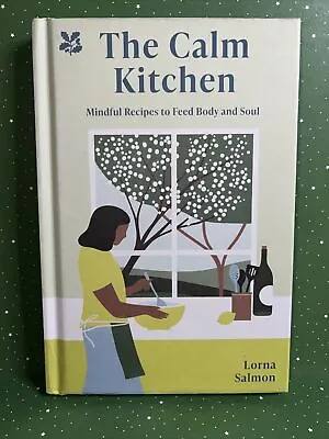 The Calm Kitchen: Mindful Recipes To Feed Body And Soul By Lorna Salmon... • £4